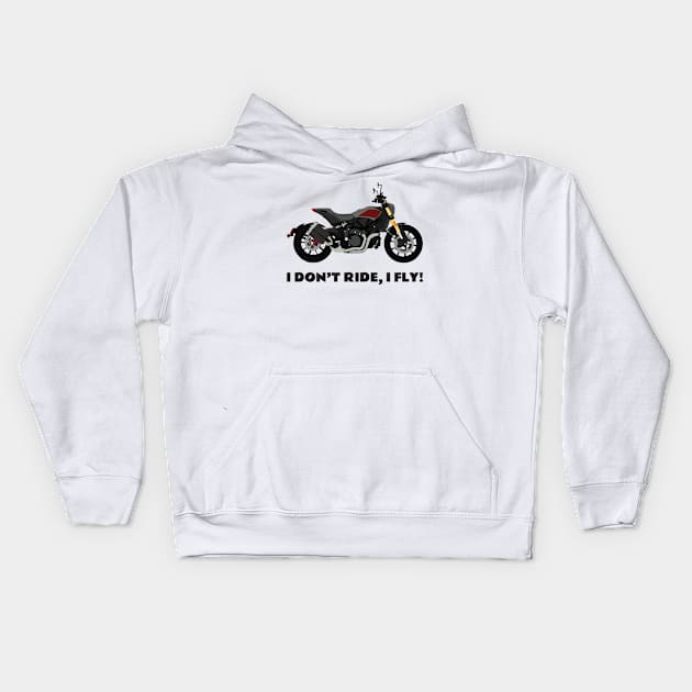 I don't ride, I fly! Indian FTR 1200 S Kids Hoodie by WiredDesigns